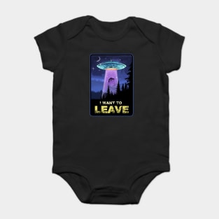 I WANT TO LEAVE Baby Bodysuit